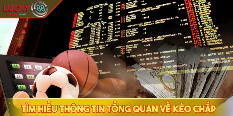 Tìm hiểu thông tin tổng quan về kèo chấp 